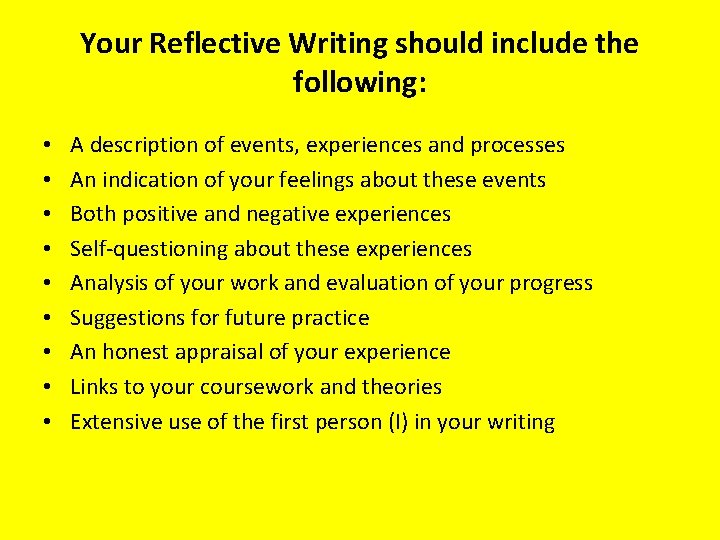 Your Reflective Writing should include the following: • • • A description of events,