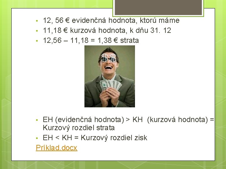  • • • 12, 56 € evidenčná hodnota, ktorú máme 11, 18 €