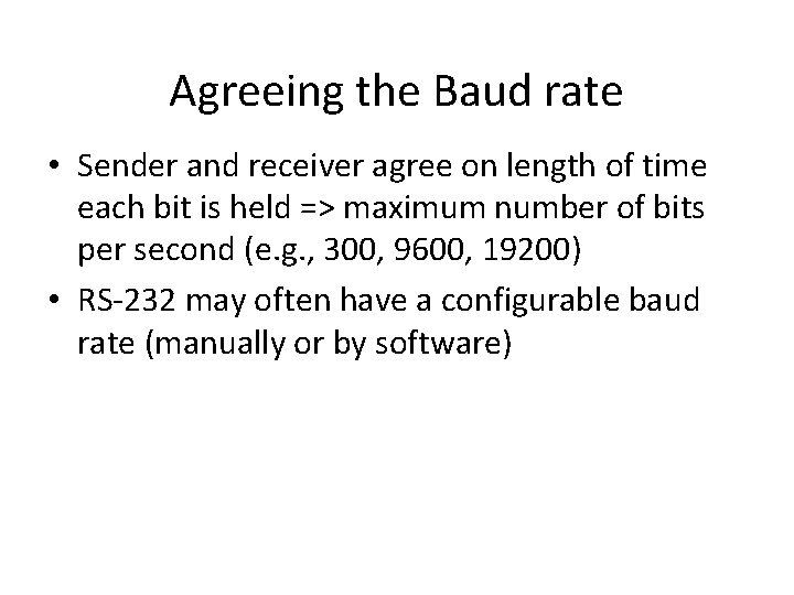 Agreeing the Baud rate • Sender and receiver agree on length of time each