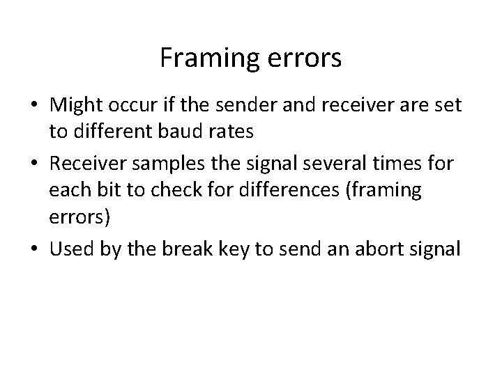 Framing errors • Might occur if the sender and receiver are set to different