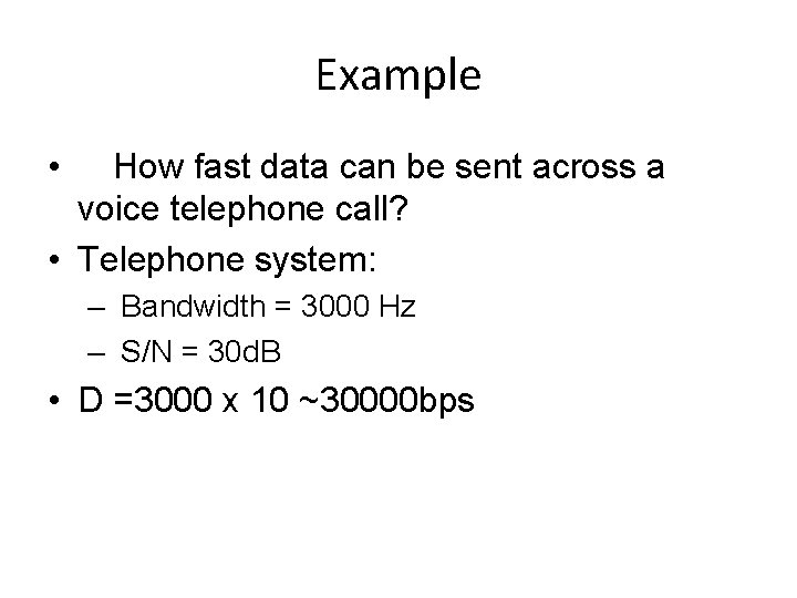 Example • How fast data can be sent across a voice telephone call? •