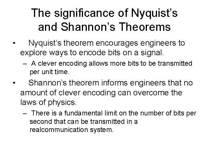 The significance of Nyquist’s and Shannon’s Theorems • Nyquist’s theorem encourages engineers to explore