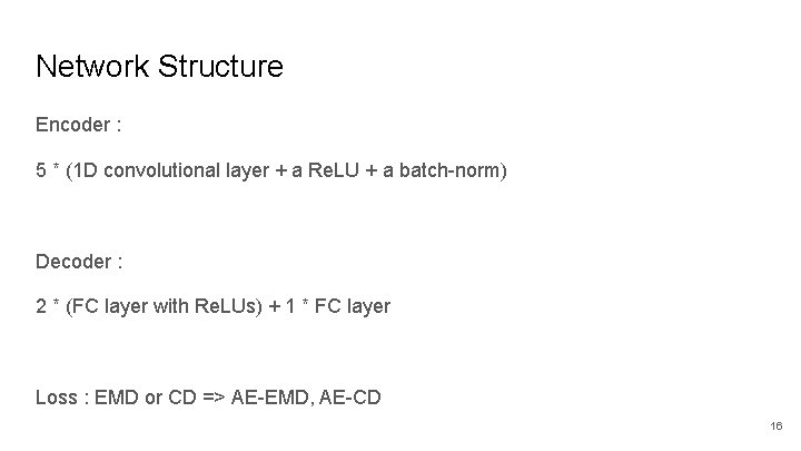 Network Structure Encoder : 5 * (1 D convolutional layer + a Re. LU