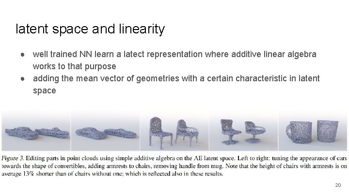 latent space and linearity ● well trained NN learn a latect representation where additive