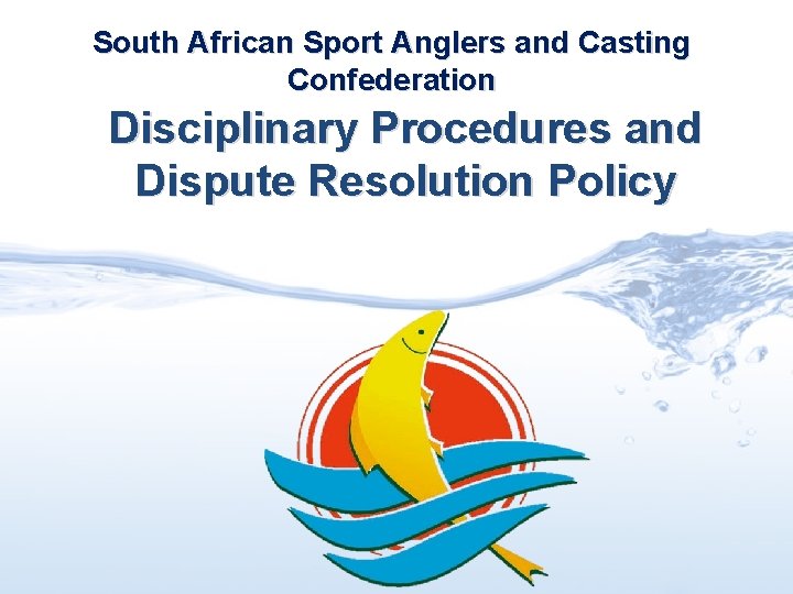 South African Sport Anglers and Casting Confederation Disciplinary Procedures and Dispute Resolution Policy 