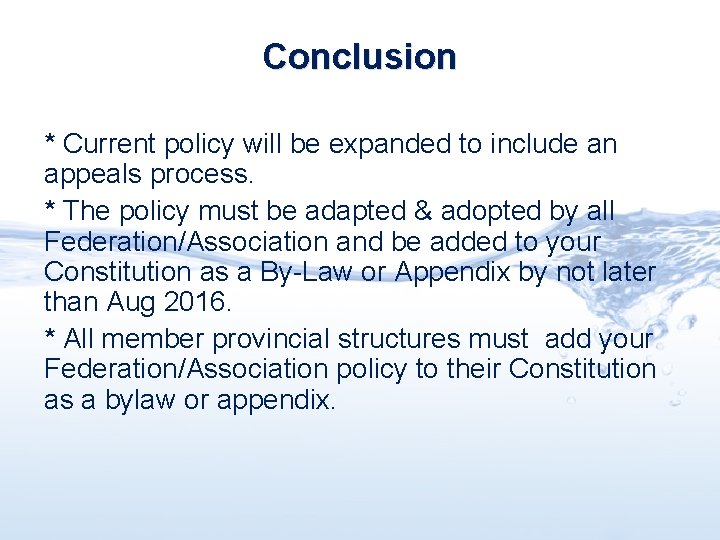 Conclusion * Current policy will be expanded to include an appeals process. * The