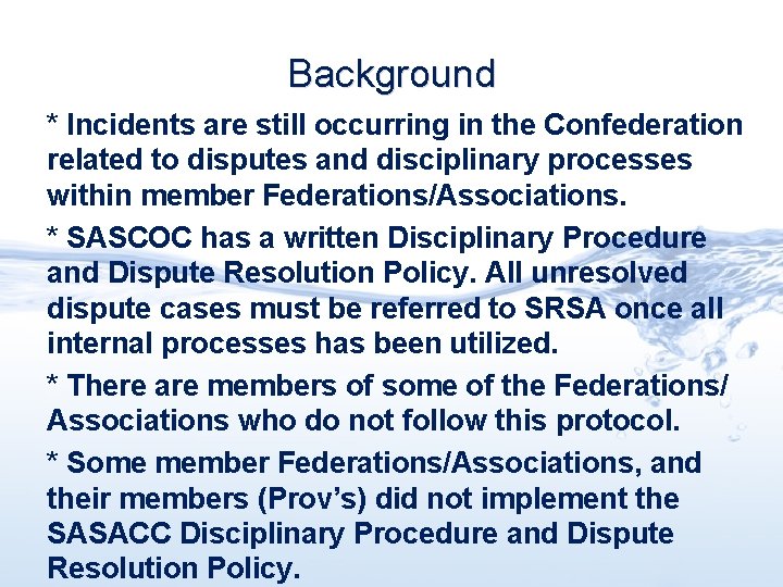 Background * Incidents are still occurring in the Confederation related to disputes and disciplinary