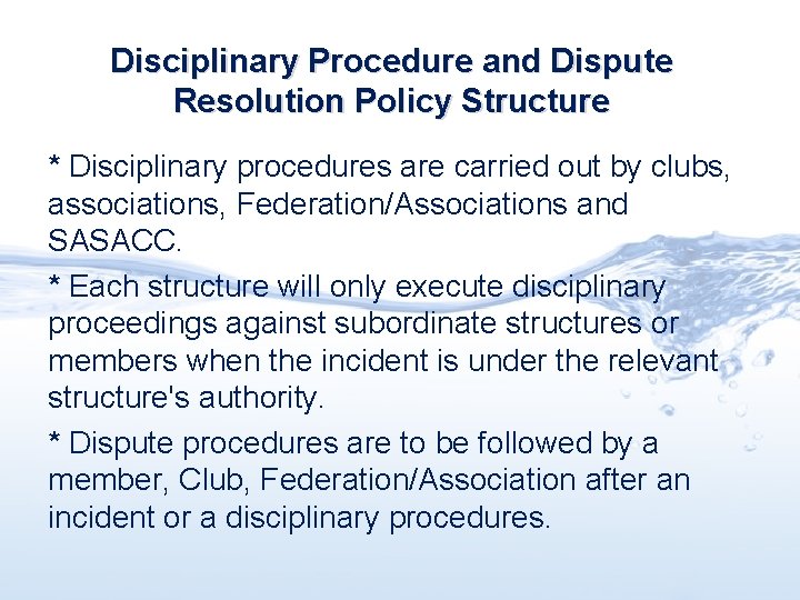 Disciplinary Procedure and Dispute Resolution Policy Structure * Disciplinary procedures are carried out by