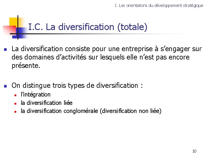 I. Les orientations du développement stratégique I. C. La diversification (totale) n n La
