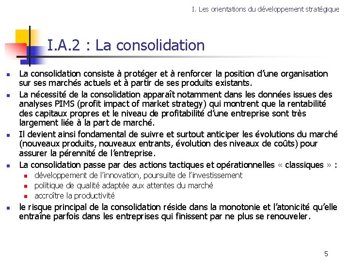 I. Les orientations du développement stratégique I. A. 2 : La consolidation n n