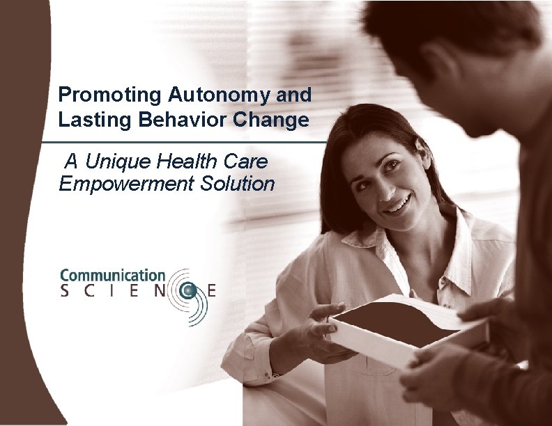 Promoting Autonomy and Lasting Behavior Change A Unique Health Care Empowerment Solution 