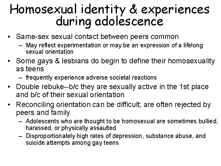 Homosexual identity & experiences during adolescence • Same-sex sexual contact between peers common –