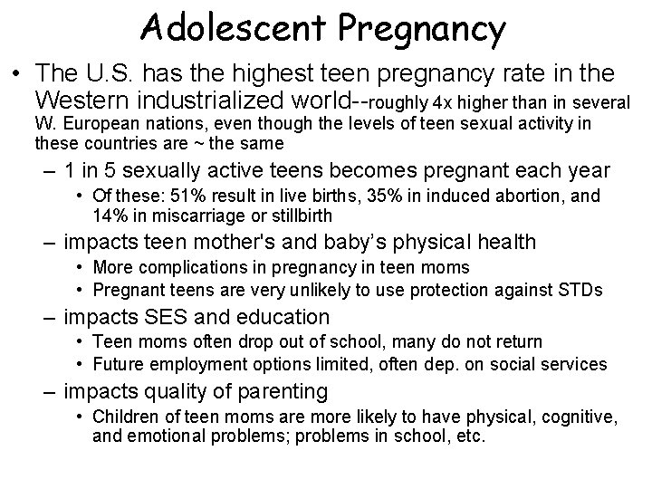 Adolescent Pregnancy • The U. S. has the highest teen pregnancy rate in the