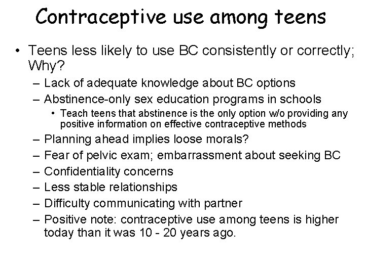 Contraceptive use among teens • Teens less likely to use BC consistently or correctly;