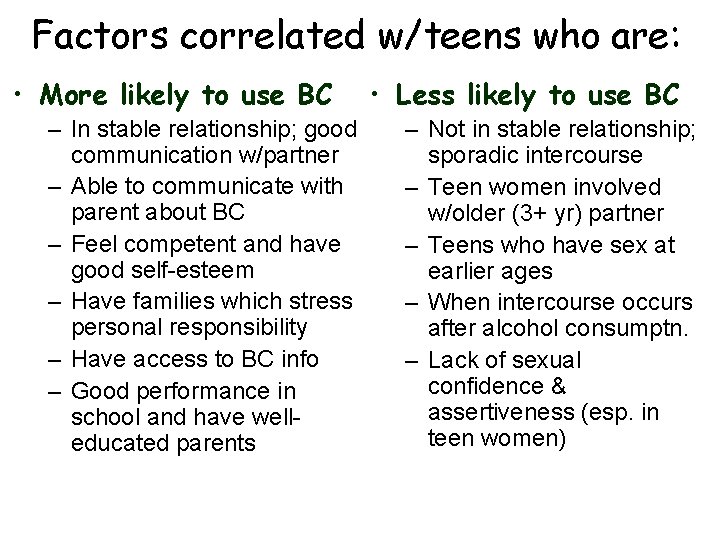 Factors correlated w/teens who are: • More likely to use BC – In stable