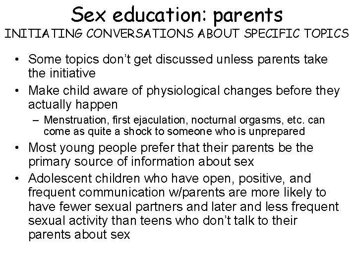 Sex education: parents INITIATING CONVERSATIONS ABOUT SPECIFIC TOPICS • Some topics don’t get discussed