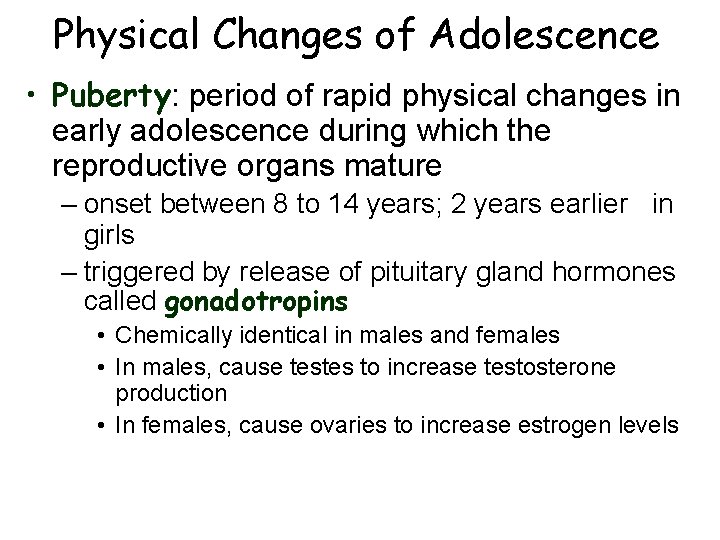 Physical Changes of Adolescence • Puberty: period of rapid physical changes in early adolescence