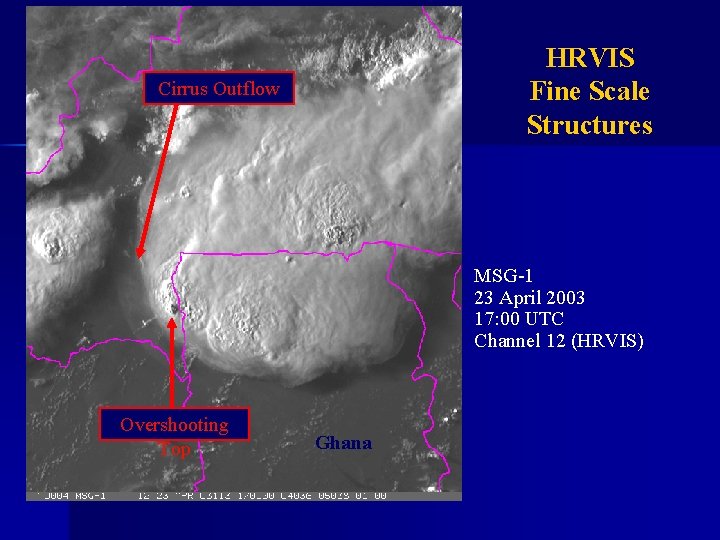 HRVIS Fine Scale Structures Cirrus Outflow MSG-1 23 April 2003 17: 00 UTC Channel