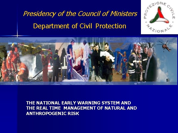Presidency of the Council of Ministers Department of Civil Protection THE NATIONAL EARLY WARNING