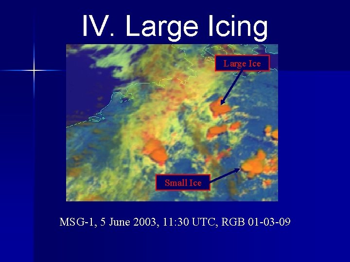 IV. Large Icing Large Ice Small Ice MSG-1, 5 June 2003, 11: 30 UTC,