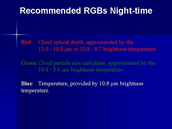 Recommended RGBs Night-time Red: Cloud optical depth, approximated by the 12. 0 - 10.