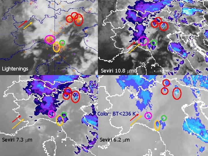 Lightenings Seviri 10. 8 mi Color: BT<236 K Seviri 7. 3 m Seviri 6.