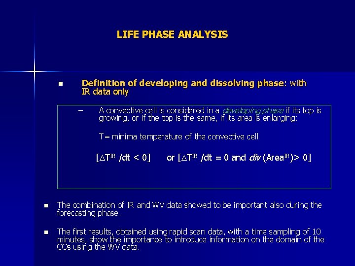 LIFE PHASE ANALYSIS Definition of developing and dissolving phase: with IR data only n