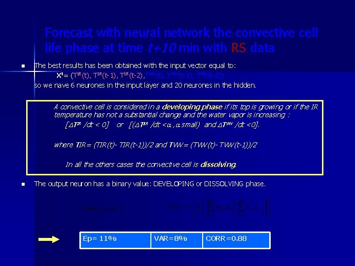 Forecast with neural network the convective cell life phase at time t+10 min with