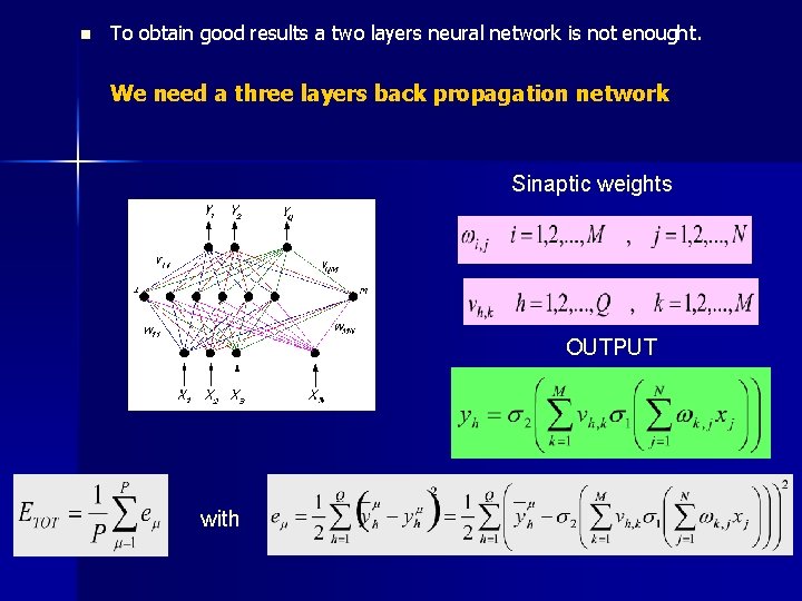 n To obtain good results a two layers neural network is not enought. We