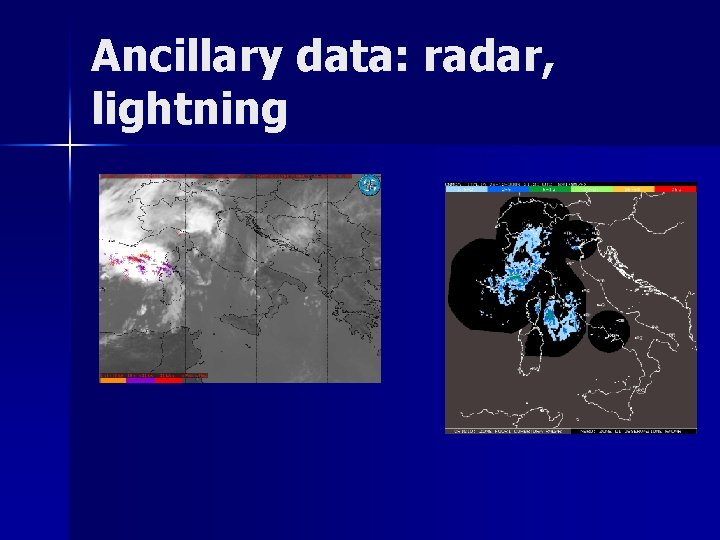 Ancillary data: radar, lightning 