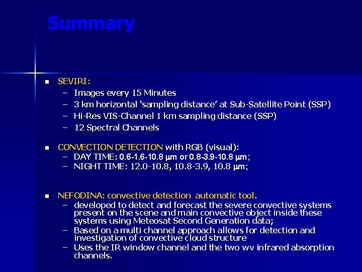 Summary n SEVIRI: – Images every 15 Minutes – 3 km horizontal ‘sampling distance’