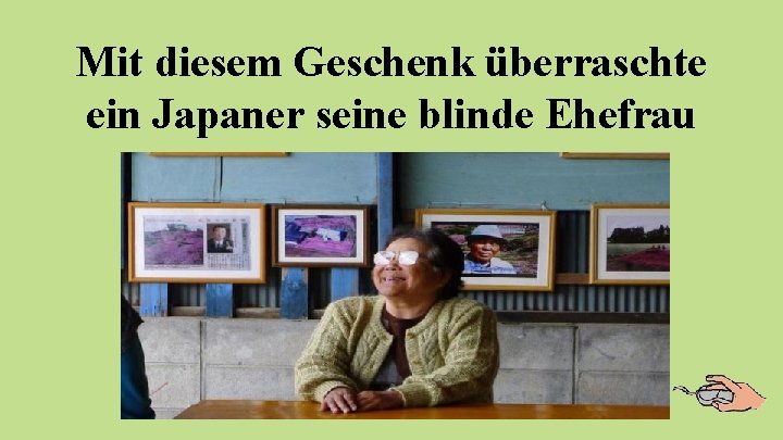 Mit diesem Geschenk überraschte ein Japaner seine blinde Ehefrau 
