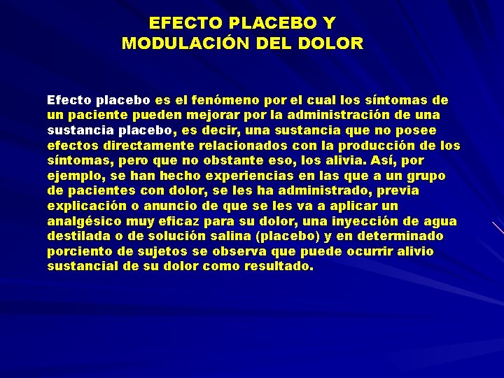 EFECTO PLACEBO Y MODULACIÓN DEL DOLOR Efecto placebo es el fenómeno por el cual