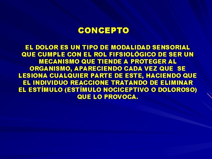 CONCEPTO EL DOLOR ES UN TIPO DE MODALIDAD SENSORIAL QUE CUMPLE CON EL ROL