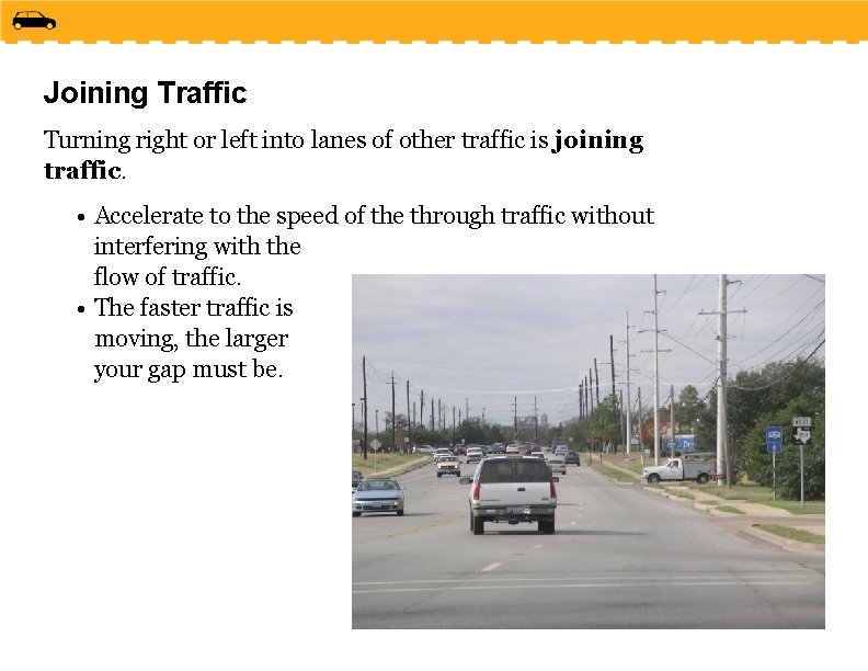 Joining Traffic Turning right or left into lanes of other traffic is joining traffic.