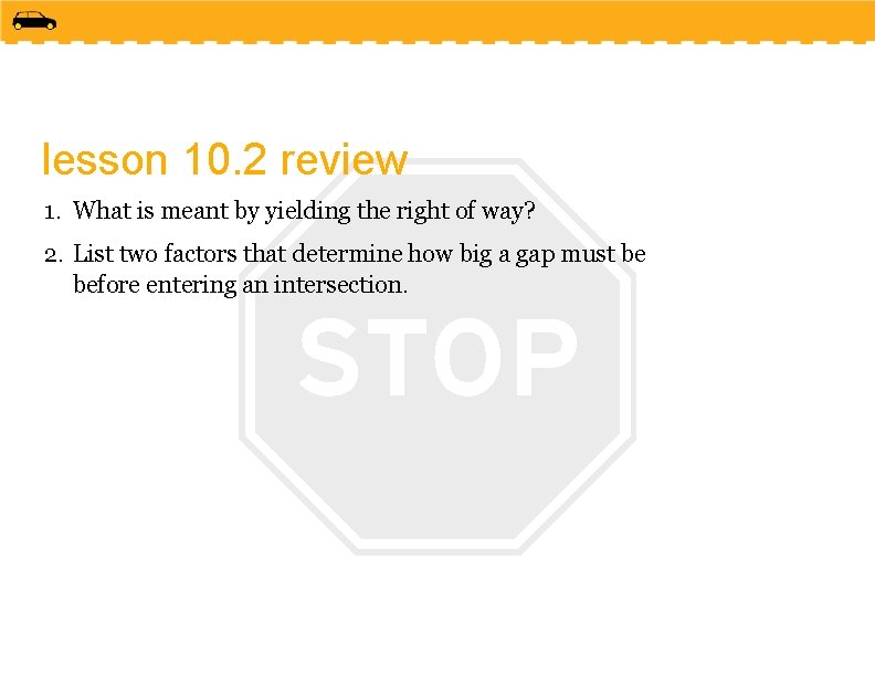 lesson 10. 2 review 1. What is meant by yielding the right of way?