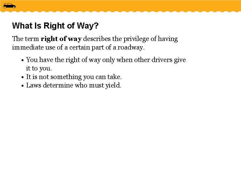 What Is Right of Way? The term right of way describes the privilege of