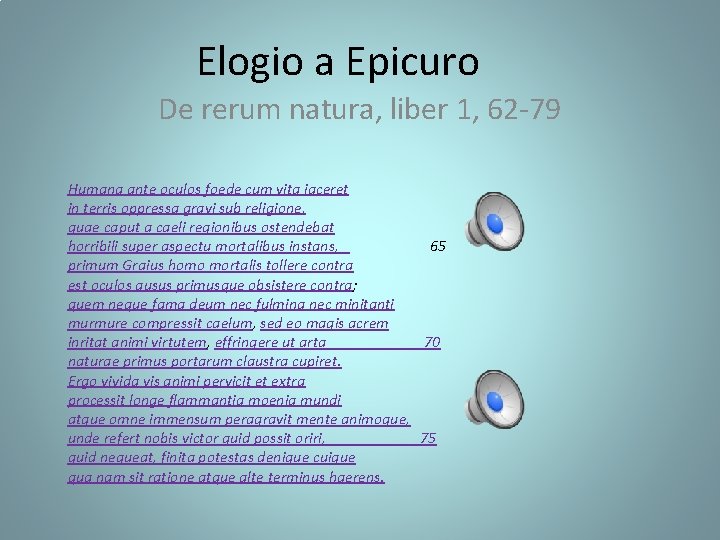 Elogio a Epicuro De rerum natura, liber 1, 62 -79 Humana ante oculos foede