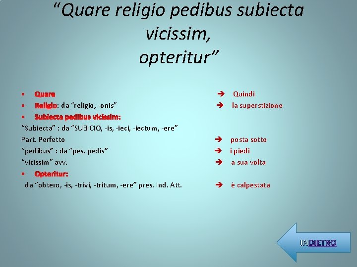 “Quare religio pedibus subiecta vicissim, opteritur” : da “religio, -onis” “Subiecta” : da “SUBICIO,