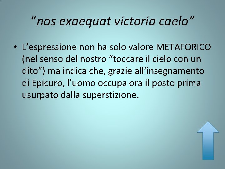 “nos exaequat victoria caelo” • L’espressione non ha solo valore METAFORICO (nel senso del