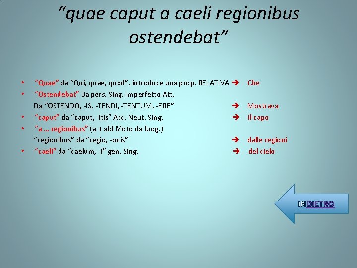 “quae caput a caeli regionibus ostendebat” • • • “Quae” da “Qui, quae, quod”,