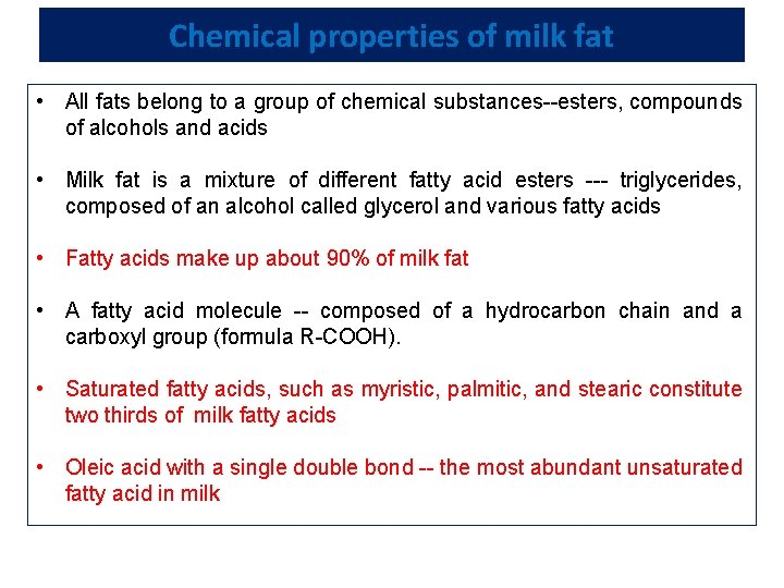 Chemical properties of milk fat • All fats belong to a group of chemical