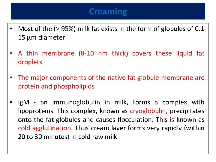 Creaming • Most of the (> 95%) milk fat exists in the form of