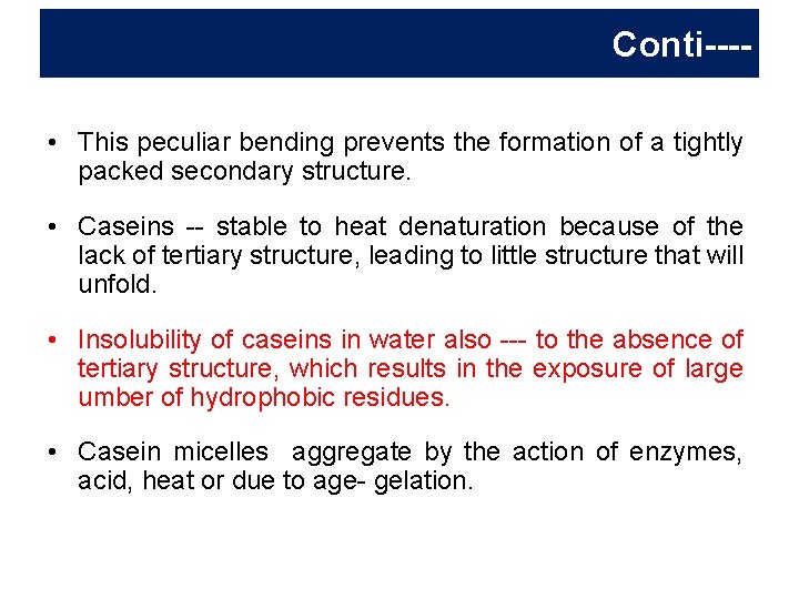 Conti--- • This peculiar bending prevents the formation of a tightly packed secondary structure.