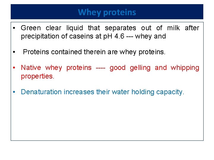 Whey proteins • Green clear liquid that separates out of milk after precipitation of