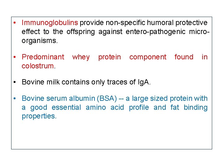  • Immunoglobulins provide non-specific humoral protective effect to the offspring against entero-pathogenic microorganisms.