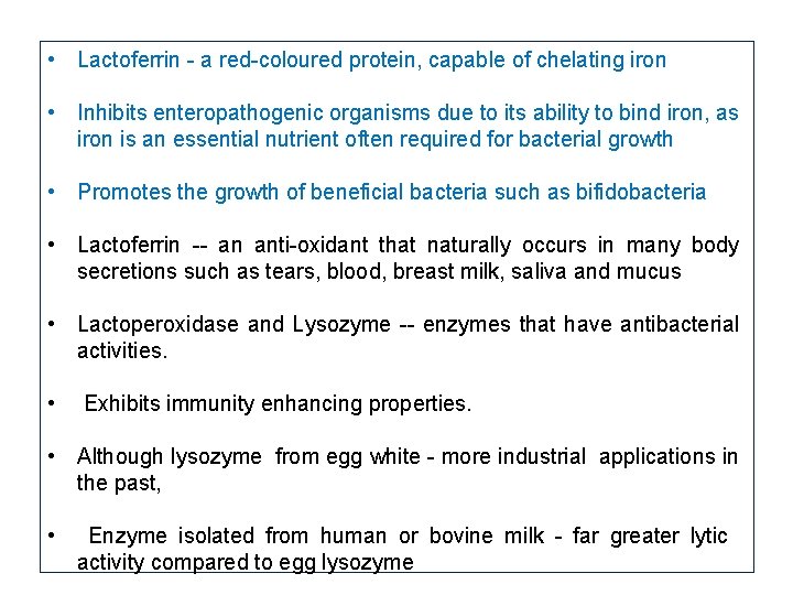  • Lactoferrin - a red-coloured protein, capable of chelating iron • Inhibits enteropathogenic