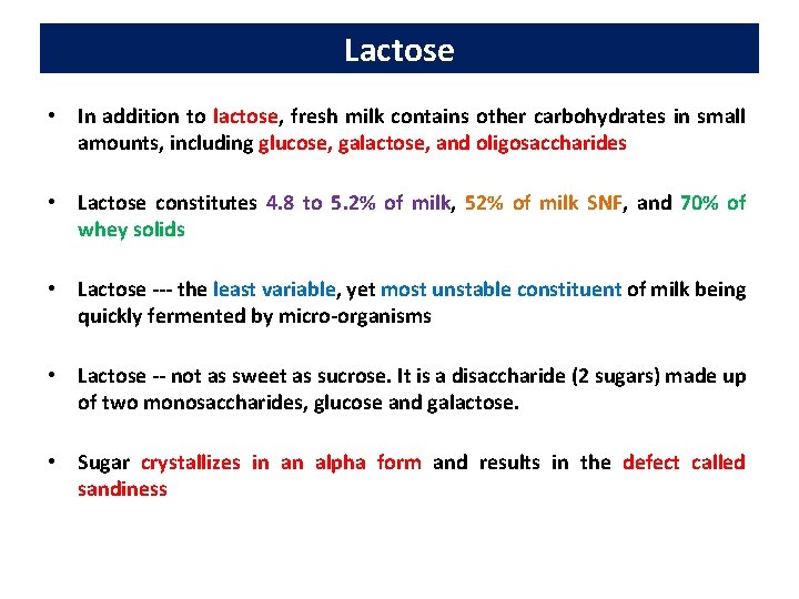 Lactose • In addition to lactose, fresh milk contains other carbohydrates in small amounts,