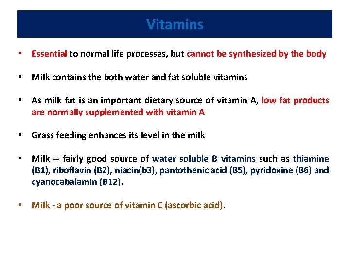 Vitamins • Essential to normal life processes, but cannot be synthesized by the body