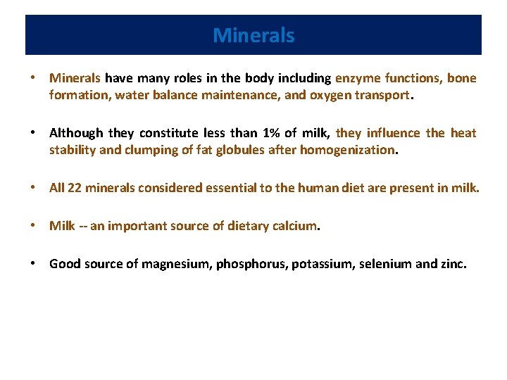 Minerals • Minerals have many roles in the body including enzyme functions, bone formation,